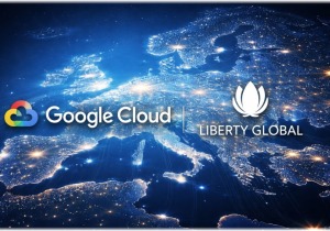 Στρατηγική συνεργασία Google Cloud – Liberty Global στην Ευρώπη